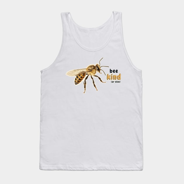 Bee Kind (or else) Tank Top by nonbeenarydesigns